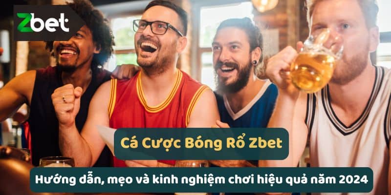 Cá Cược Bóng Rổ Zbet - Mẹo Và Kinh Nghiệm Chơi 2024