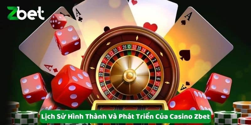 Lịch Sử Hình Thành Và Phát Triển Của Casino Zbet