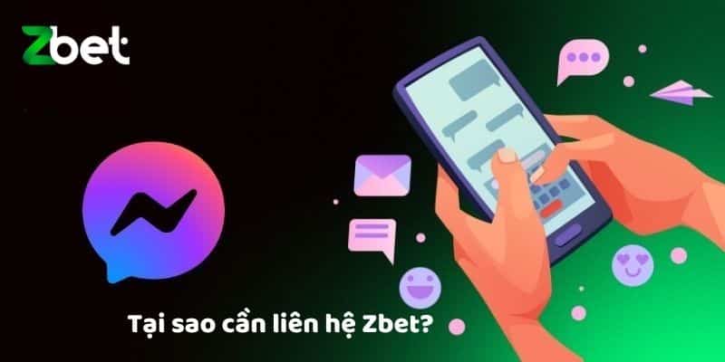 Tại sao cần liên hệ Zbet?